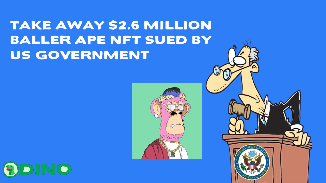 Take away $2.6 Million Baller Ape NFT Sued by US Government