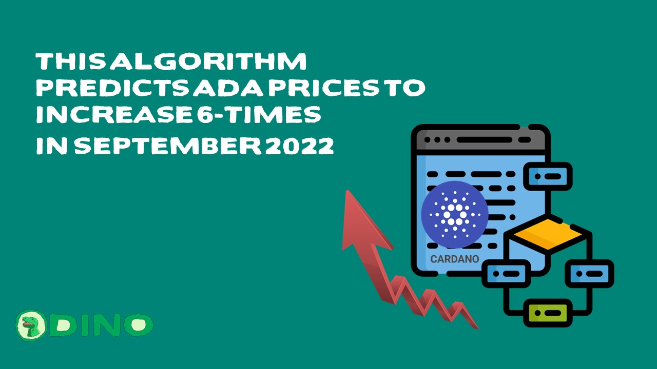 This Algorithm Predicts ADA Prices to Increase 6-Times in September 2022