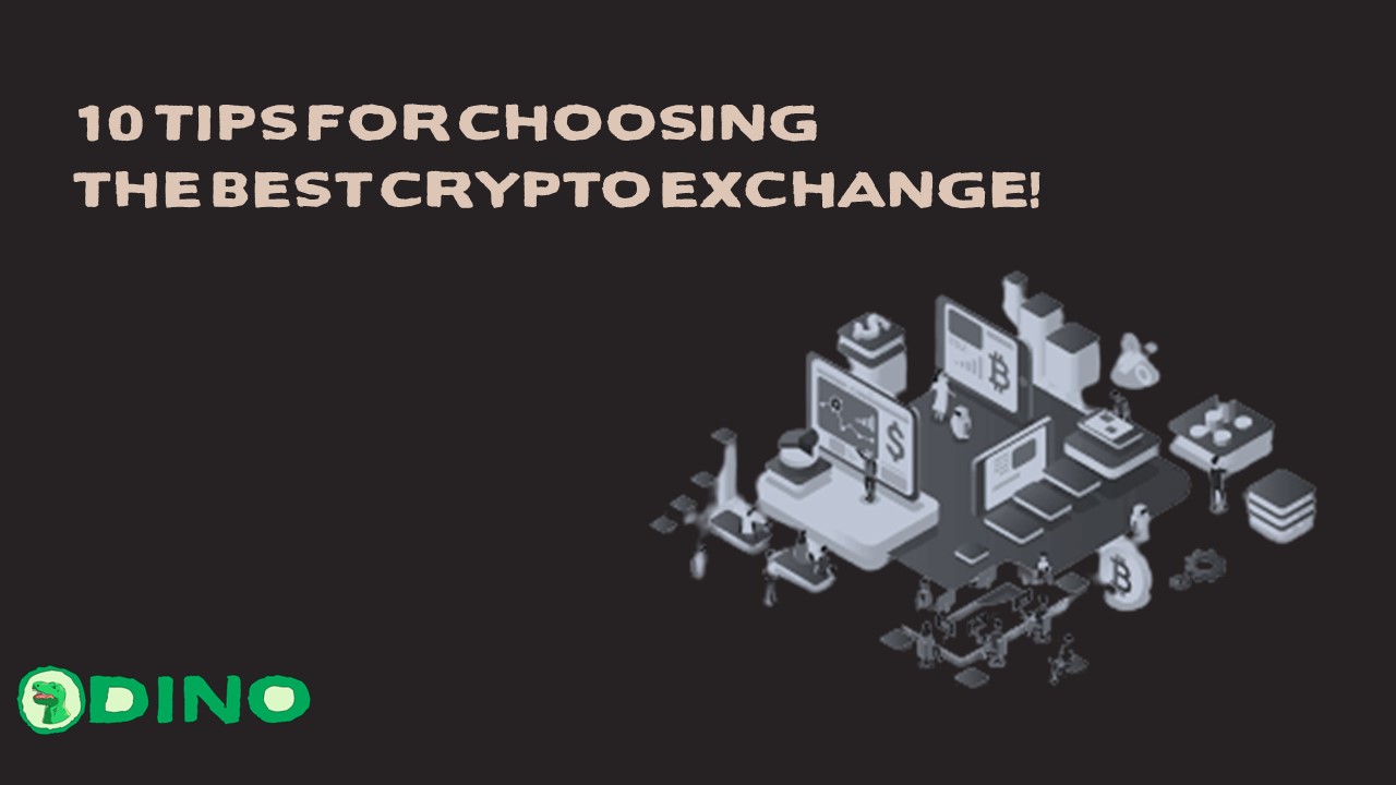 10 Tips for Choosing the Best Crypto Exchange!