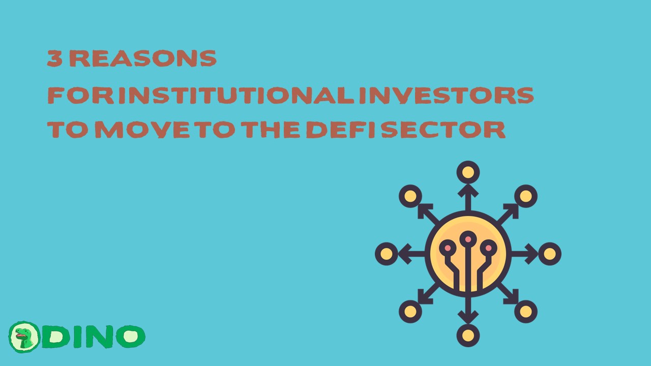 3 Reasons for Institutional Investors to Move to the DeFi Sector