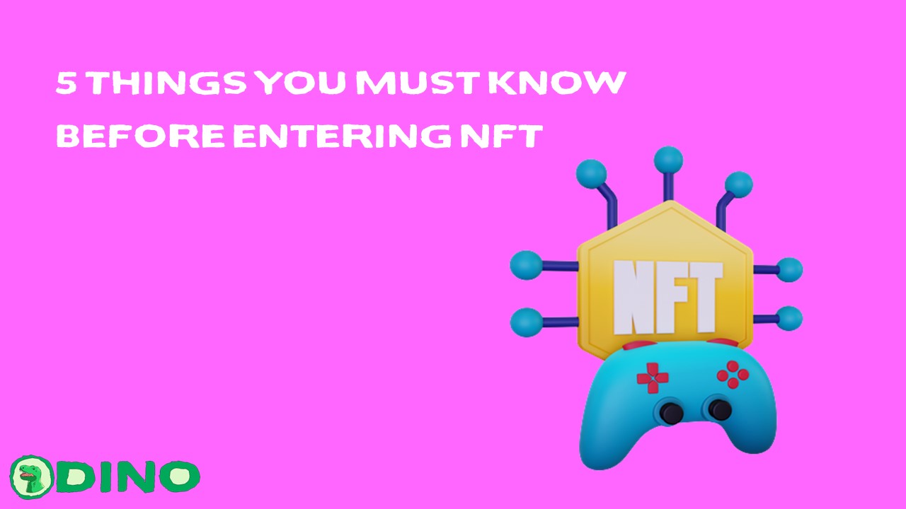 5 Things You Must Know Before Entering NFT