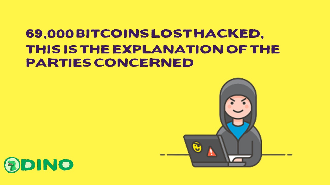 69,000 Bitcoins Lost Hacked, This is the explanation of the parties concerned