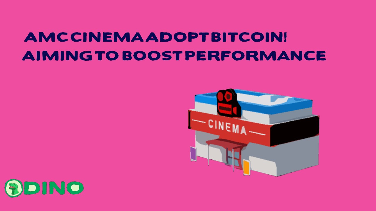 AMC Cinema Adopt Bitcoin! Aiming to Boost Performance