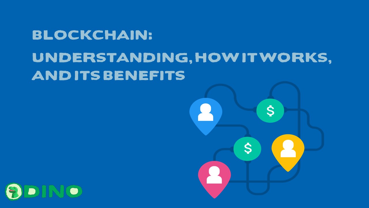 Blockchain: Understanding, How it Works, and Its Benefits