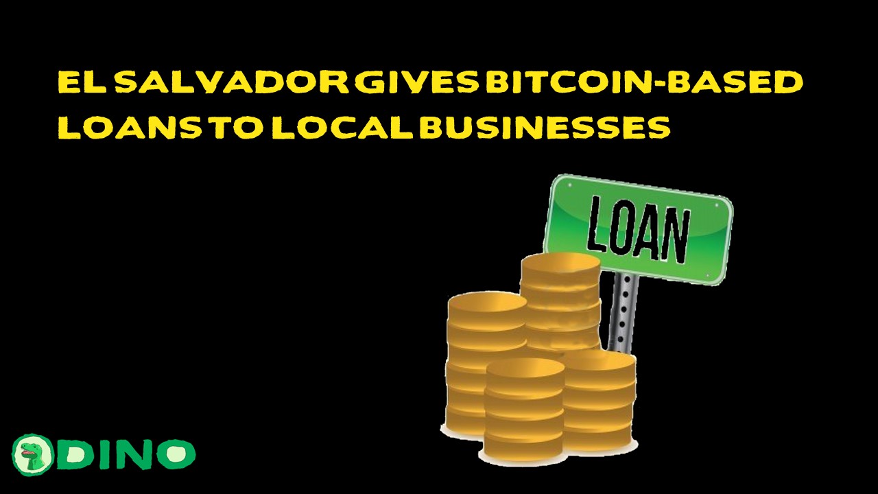 El Salvador Gives Bitcoin-Based Loans to Local Businesses