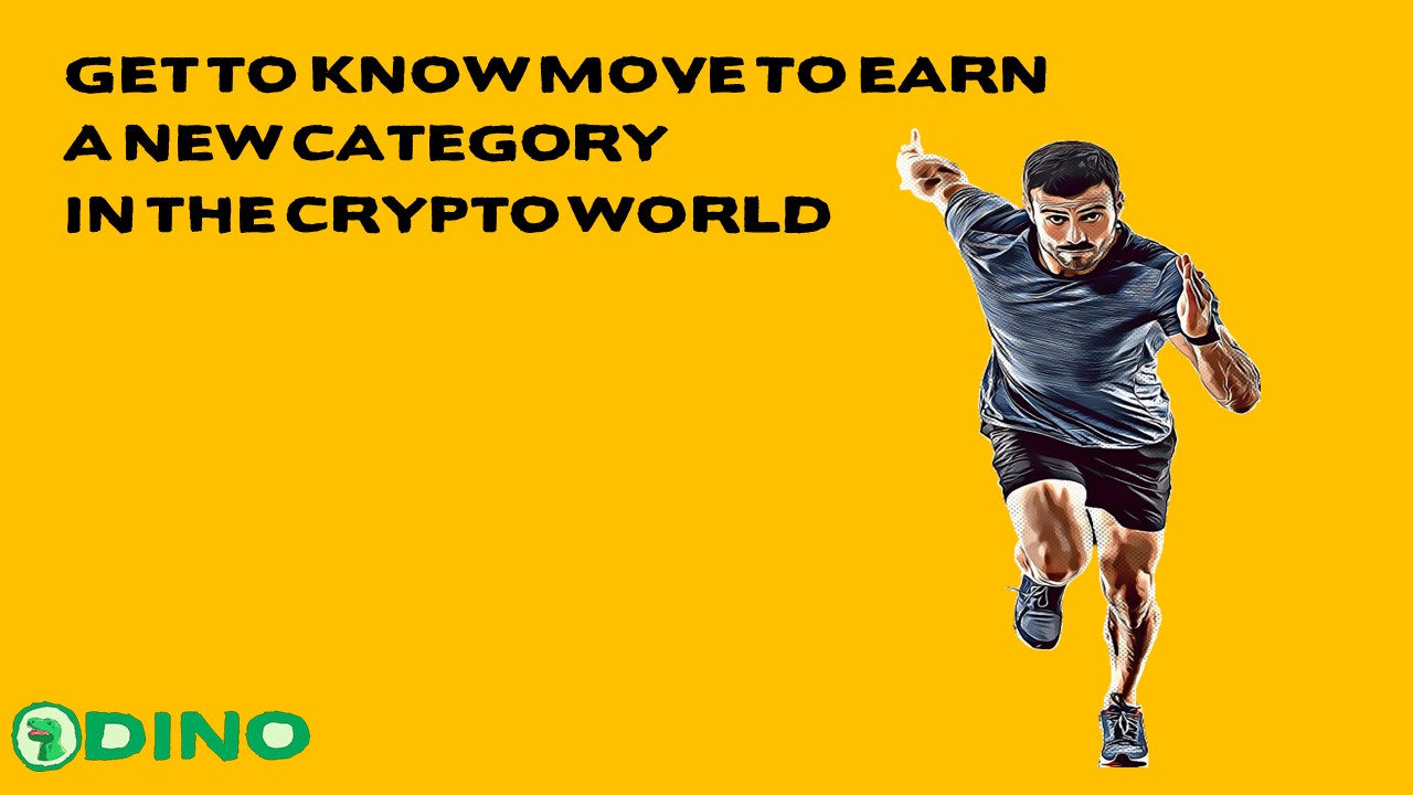 Get to know Move To Earn a New Category in the Crypto World