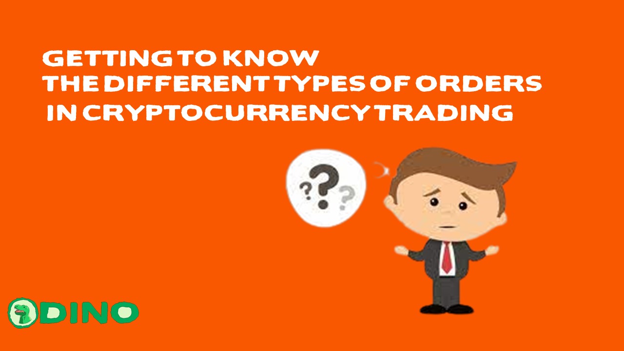 Getting to Know the Different Types of Orders in Cryptocurrency Trading