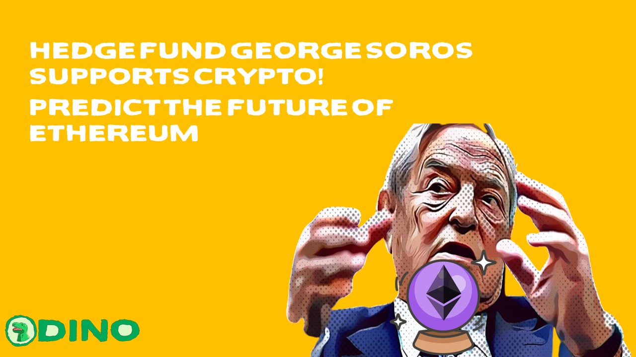 Soros Fund Backs Crypto, Foresees Ethereum’s Future