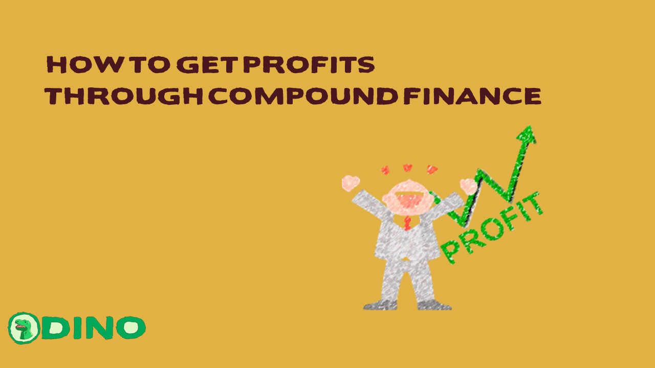 How to Get Profits Through Compound Finance