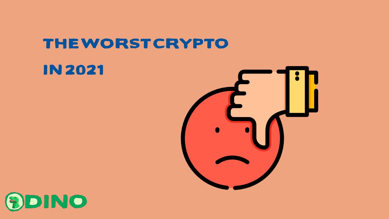 The Worst Crypto in 2021